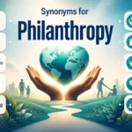 Synonyms for Philanthropy: Meaning, Closest Synonym, and Best Alternatives