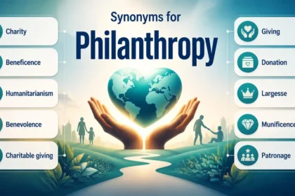 Synonyms for Philanthropy: Meaning, Closest Synonym, and Best Alternatives