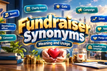 Fundraiser Synonyms, Better Words with Meanings, Examples and When to Use Each