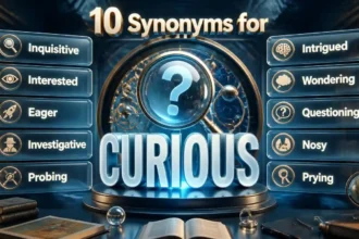 Synonyms for Curious Better Words With Meanings & Examples