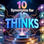 Synonyms for Thinks: Meanings, Alternatives and Better Word Choices