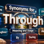 Educational infographic explaining through synonyms, meanings, and usage differences.