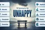 Synonyms for Unhappy: Better Words for Sadness and Dissatisfaction