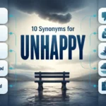 Synonyms for Unhappy: Better Words for Sadness and Dissatisfaction