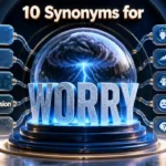 Synonyms for Worry Better Words With Meanings & Examples
