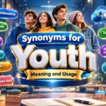 Synonyms for Youth: Best Alternatives, Meanings, and Examples