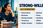 Strong-Willed Synonyms: Best Alternatives, Meanings and Examples