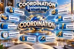 Coordination Synonyms: Best Alternatives, Meanings and Examples
