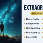 Extraordinary Synonyms: Best Alternatives, Meanings and Examples