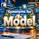 Model Synonyms: Best Alternatives, Meanings and Examples